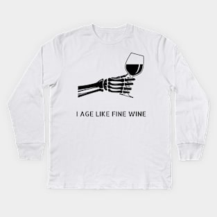 I age like fine wine, skeleton hand Kids Long Sleeve T-Shirt